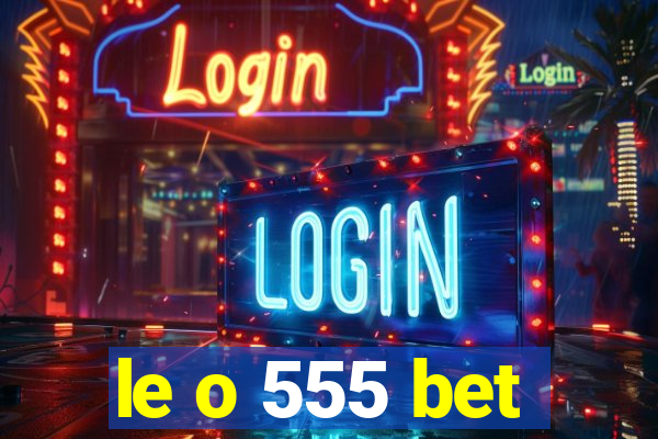 le o 555 bet